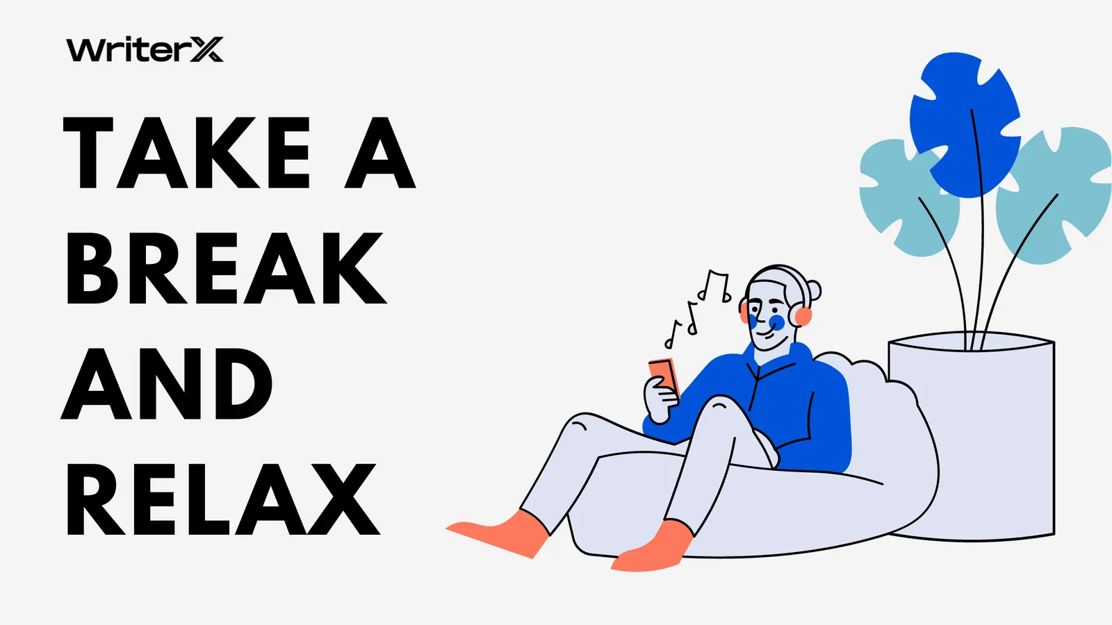 Take a break and relax.